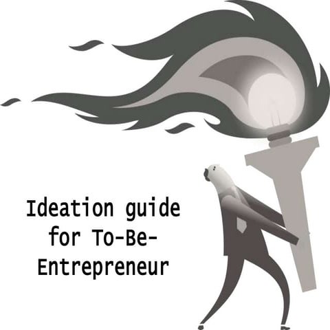 Startup Ideation guide for To-Be-Entrepreneur