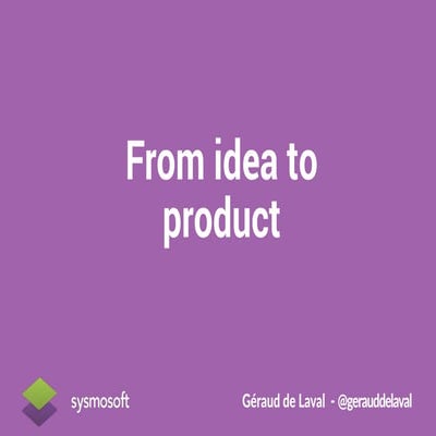 From Idea to product