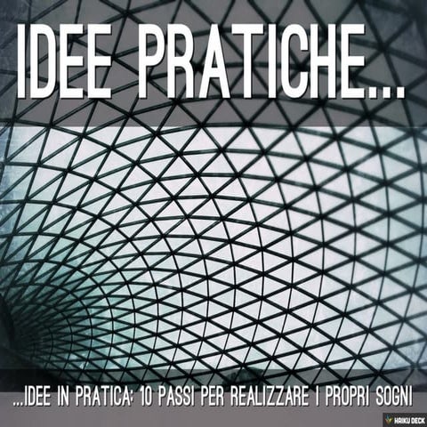 Idee Pratiche: 10 Passi Per Realizzare