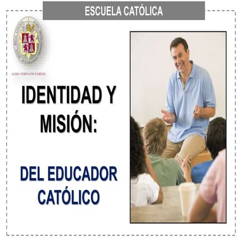 Identidad y misión del Educador Católico (1).ppt