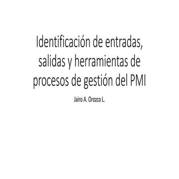 identificacic3b3n-de-entradas-salidas-y-herramientas-de-procesos-pmi-parte-x....