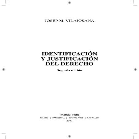IDENTIFICACIÓN Y JUSTIFICACIÓN DEL DERECHO 2DA EDICIÓN. AUTOR: Josep M. Vilaj...