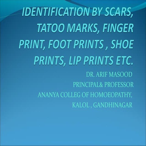 IDENTIFICATION BY SCARS,  TATOO MARKS, FINGER PRINT, FOOT PRINTS , SHOE PRINT...