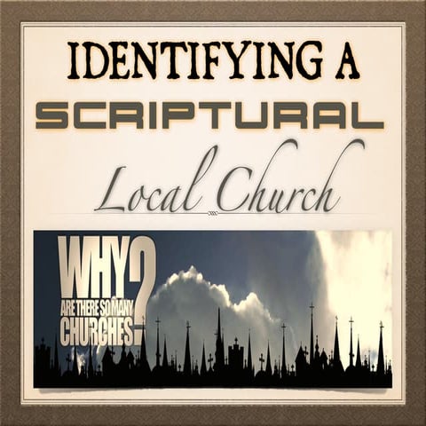 IDENTIFYING A SCRIPTURAL LOCAL CHURCH