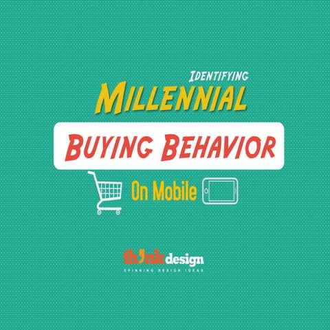 Identifying Millennial Buying Behavior On Mobile 