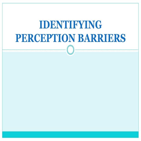 Identifying perception barriers