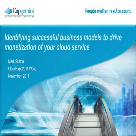 Identifying successful business models to drive monetization of your cloud se...