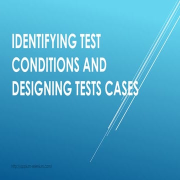 Identifying test conditions and designing tests cases