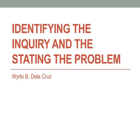 IDENTIFYING THE INQUIRY AND THE STATING THE PROBLEM.pptx