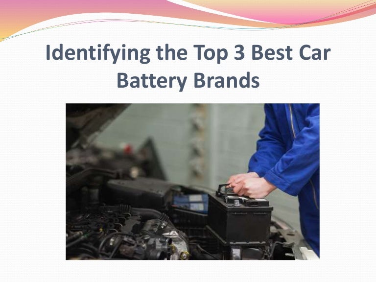 Identifying the Top 3 Best Car Battery Brands