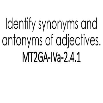 Identify synonyms and antonyms of adjectives- MTB.pptx