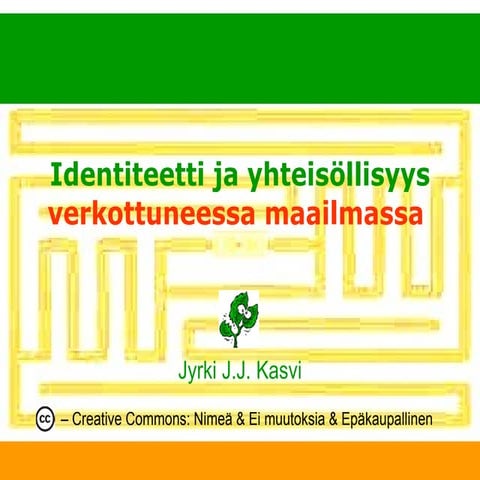 Identiteetti ja yhteisöllisyys verkottuneessa yhteiskunnassa | PPT