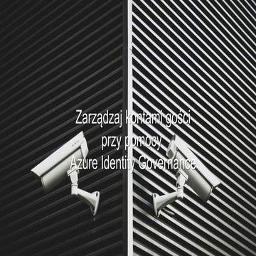 Govern your guest accounts – How to use Azure Identity Governance