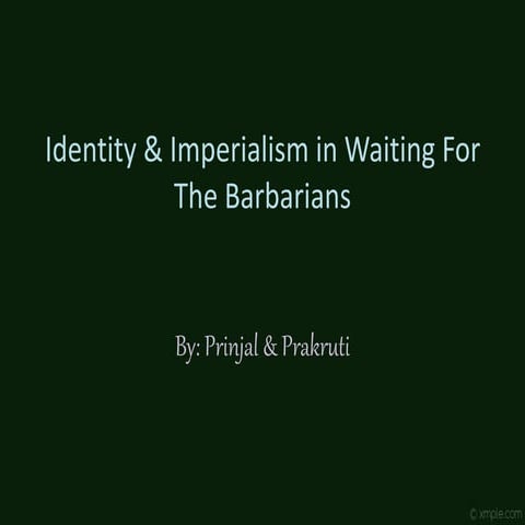 Identity and  imperialism in the novel "waiting for the barbarians" by J. M. Coetzee