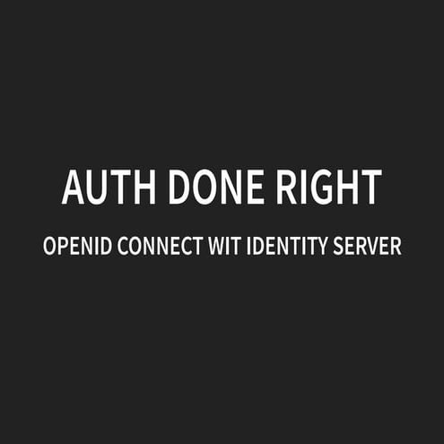 Auth done right - OpenID Connect with IdentityServer @ DotNetCrowd, Vilnius