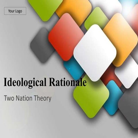 Ideological rationale (Two Nation Theory) 