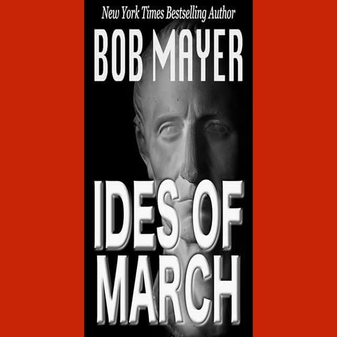 The Ides Of March Throughout History-- not just Caesar but also . . .