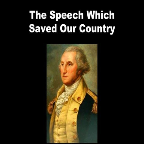 George Washington Gave A Speech That Saved Our Country-- What if . . .