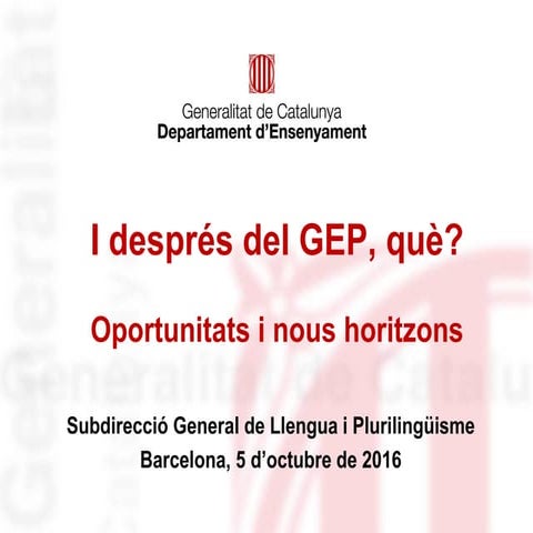 I després del GEP, què? Sessió per a equips directius (Edició 2015-17)