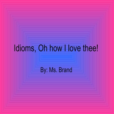 Idioms