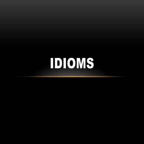 Idioms