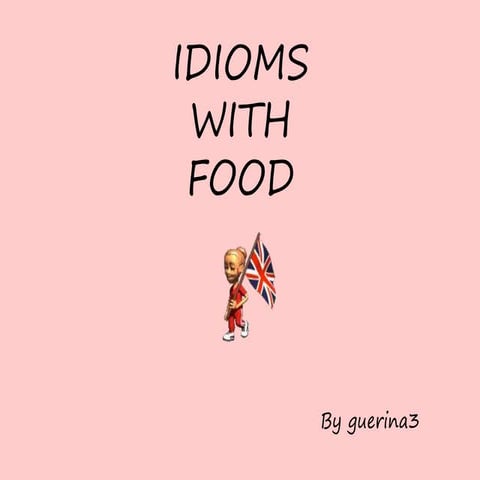 Idioms with food