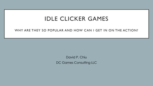 Idle Clicker Games Presentation (Casual Connect USA 2017)