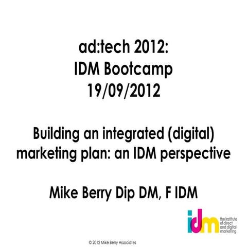 IDM Bootcamp - Building an integrated (digital) marketing plan: an IDM perspe...