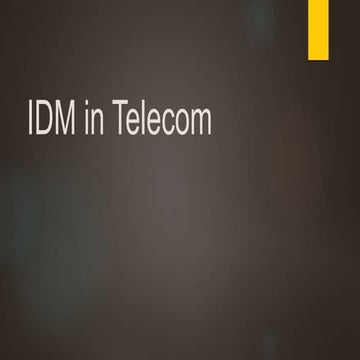 IDM in telecom industry