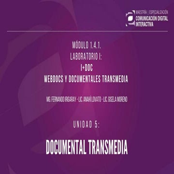 1.4.1. Laboratorio I: I+DOC - Webdocs y Documentales Transmedia - U05