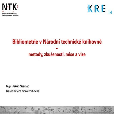 Bibliometrie v Národní technické knihovně: metody, zkušenosti, mise a vize (J...