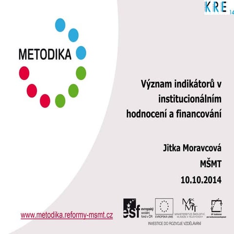 Význam indikátorů v institucionálním hodnocení a financování (Jitka Moravcová...