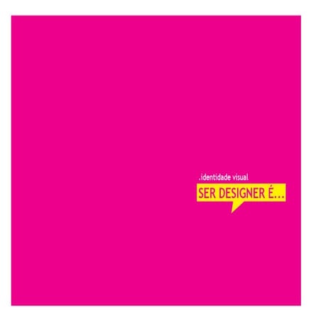 Identidade Visual - Projeto "Ser Designer É ..."