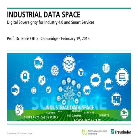 Industrial Data Space: Digital Sovereignty for Industry 4.0 and Smart Services