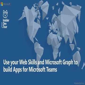 Use your Web skills and the Microsoft Graph to build apps for Microsoft Teams