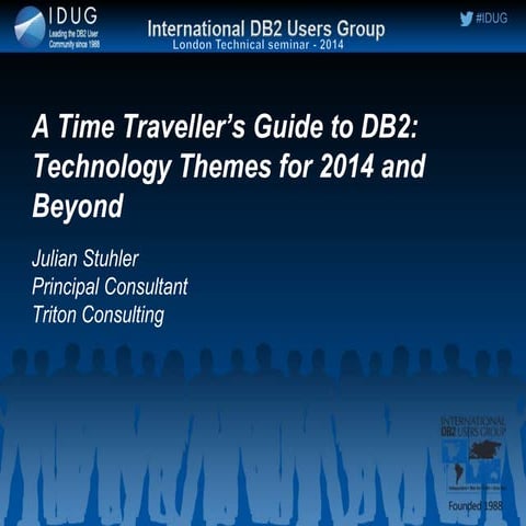 Key Note Session  IDUG DB2 Seminar, 16th April London - Julian Stuhler .Triton Consulting