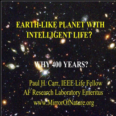 Earth-Like Planet with Intelligent Life? Why 400 Years?