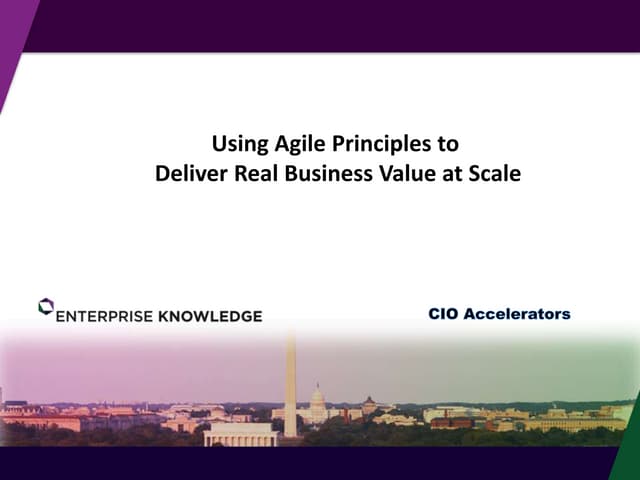 Using Agile Principles to Deliver Real Business Value at Scale