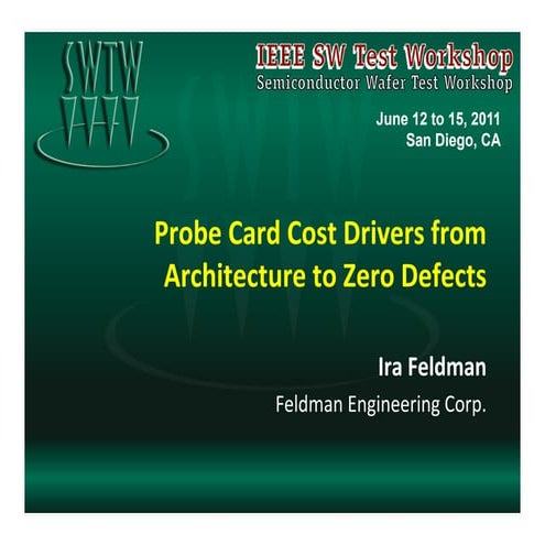 IEEE SWTW 2011 Probe Card Cost Drivers - Ira Feldman 110621
