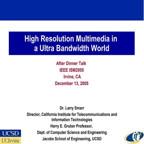 High Resolution Multimedia in a Ultra Bandwidth World