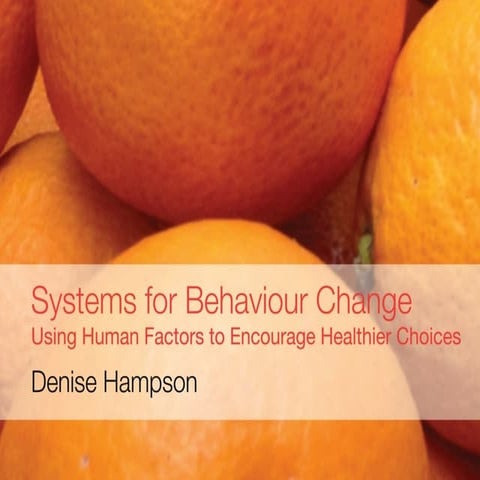 Systems for Behaviour Change - Using Human Factors to Encourage Healthier Cho...