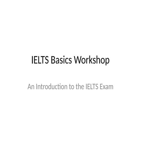 IELTS exam with guideline_Basics_Workshop.pptx