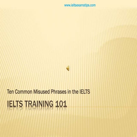 IELTS Training - Misused Phrases in the IELTS Writing/ Speaking