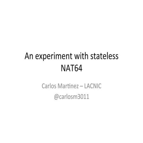 NAT64 en LACNIC 18: Experimentos con NAT64 sin estado