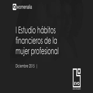 I estudio sobre hábitos financieros de la mujer profesional