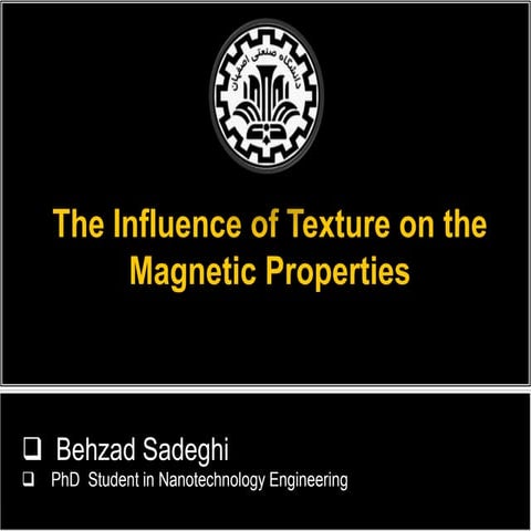 Presentation influence texture or crystallography orientations on magnetic pr...