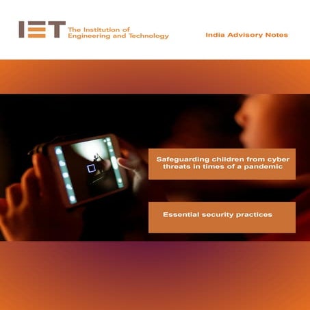 IET India Advisory: Safeguarding children from cyber threats in times of a pa...