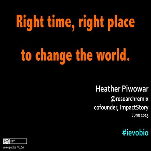 Right time, right place, to change the world