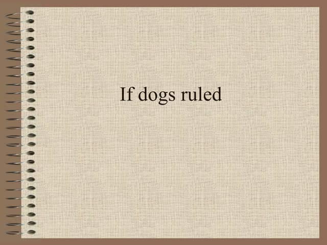 If Dogs Ruled