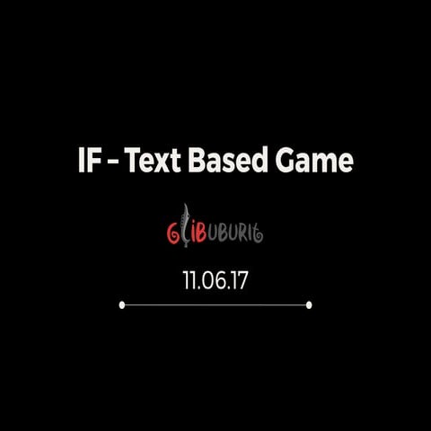Interactive Fiction - Text Based Game
